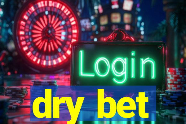 dry bet